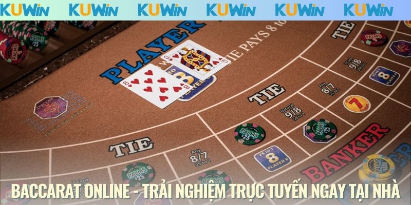 Baccarat online - Trải nghiệm trực tuyến ngay tại nhà
