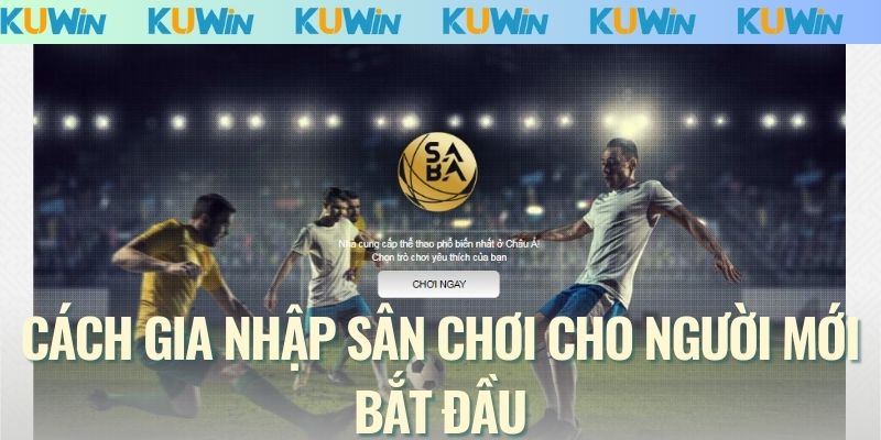 Cách gia nhập sân chơi cho người mới bắt đầu
