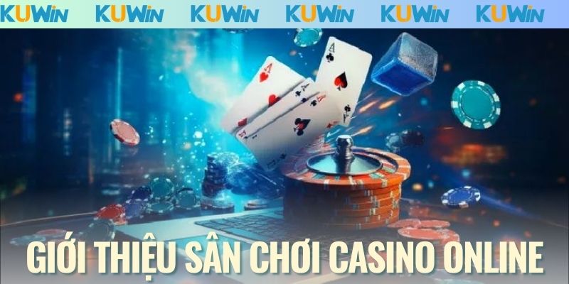 Giới thiệu sân chơi Casino Online tại nhà cái KUWIN