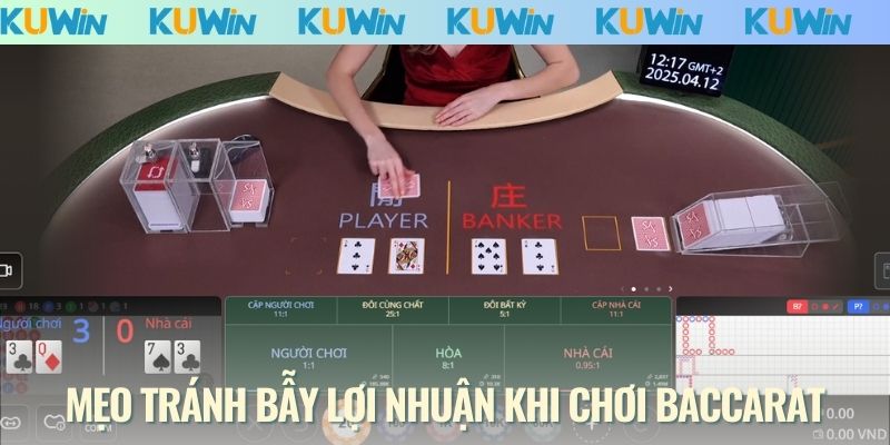 Mẹo tránh "bẫy lợi nhuận "khi chơi baccarat